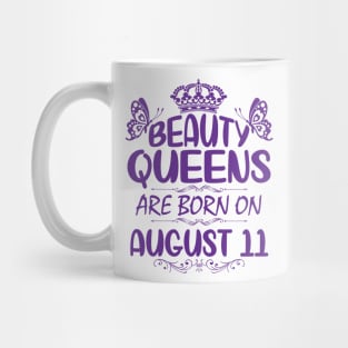 Beauty Queens Are Born On August 11 Happy Birthday To Me You Nana Mommy Aunt Sister Cousin Daughter Mug